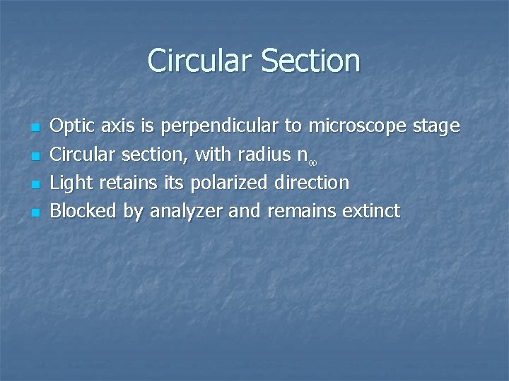 Circular Section n n Optic axis is perpendicular to microscope stage Circular section, with