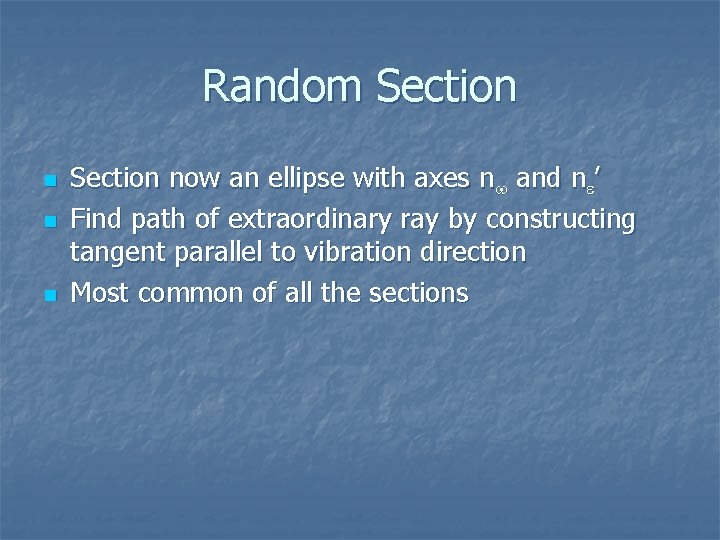 Random Section now an ellipse with axes nw and ne’ Find path of extraordinary
