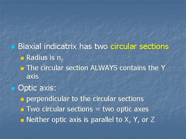 n Biaxial indicatrix has two circular sections Radius is nb n The circular section