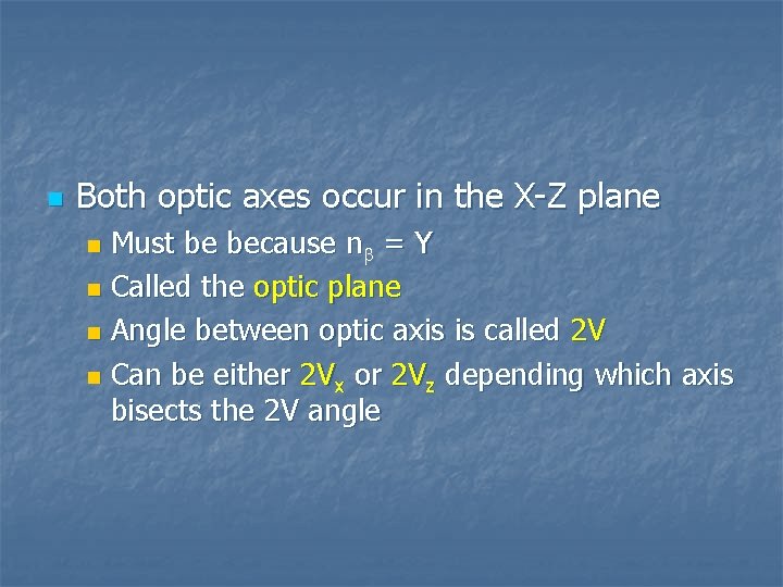 n Both optic axes occur in the X-Z plane Must be because nb =