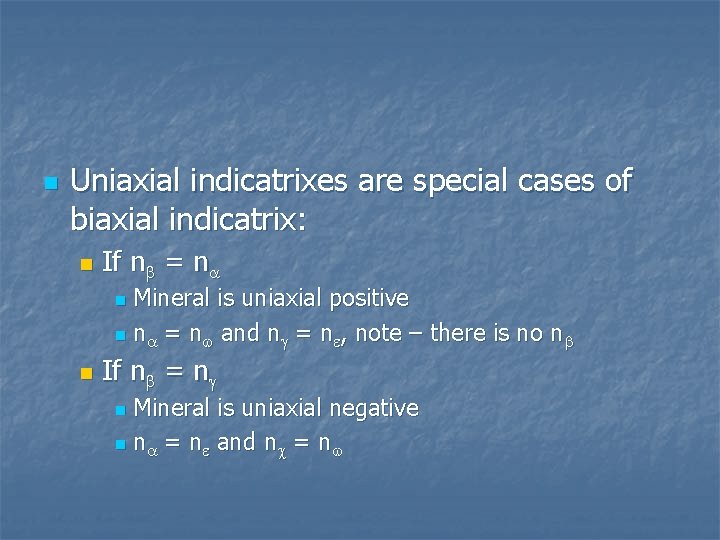 n Uniaxial indicatrixes are special cases of biaxial indicatrix: n If nb = na