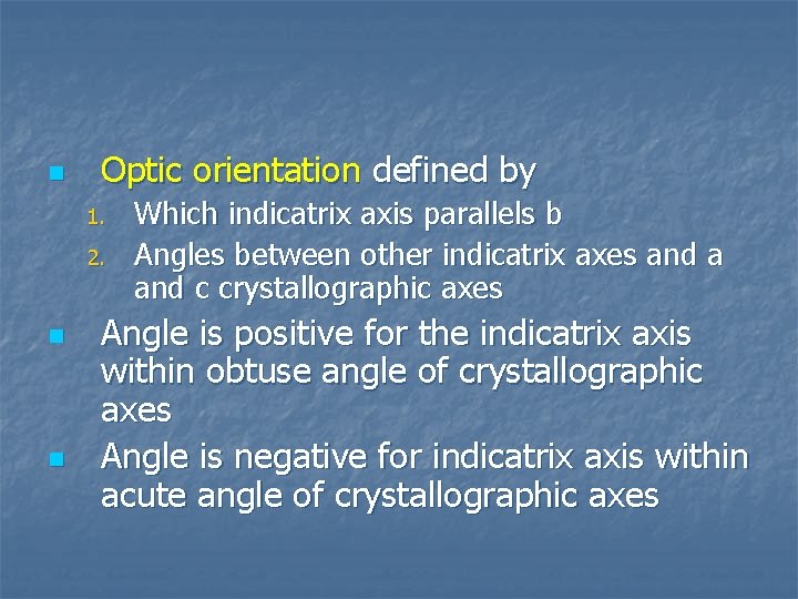 n Optic orientation defined by 1. 2. n n Which indicatrix axis parallels b
