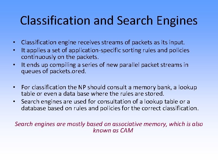 Classification and Search Engines • Classification engine receives streams of packets as its input.