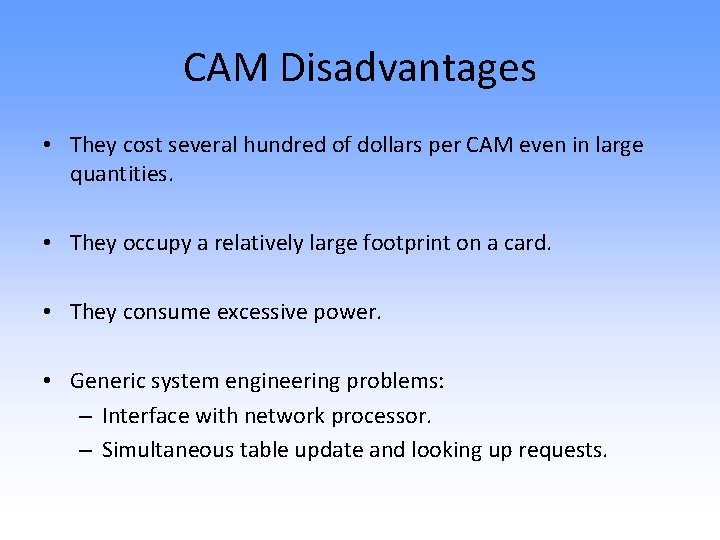 CAM Disadvantages • They cost several hundred of dollars per CAM even in large