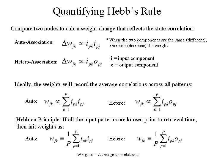 Quantifying Hebb’s Rule Compare two nodes to calc a weight change that reflects the