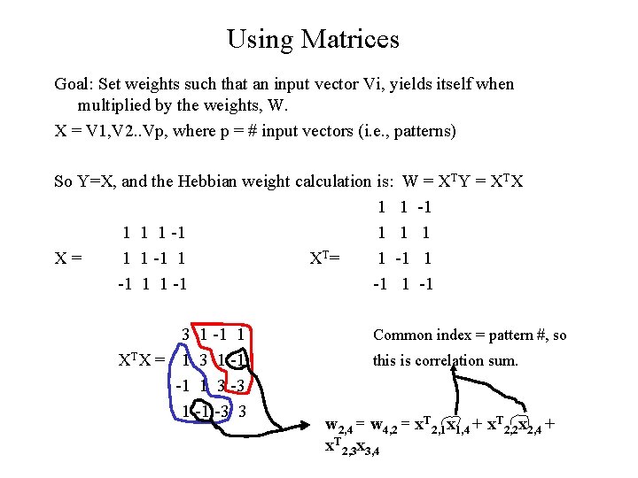 Using Matrices Goal: Set weights such that an input vector Vi, yields itself when