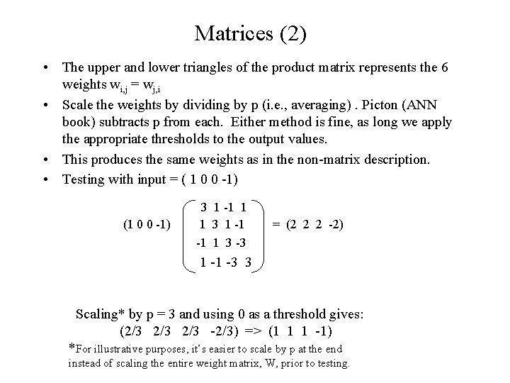 Matrices (2) • The upper and lower triangles of the product matrix represents the