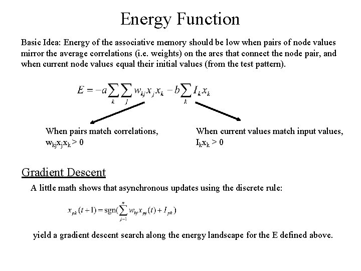 Energy Function Basic Idea: Energy of the associative memory should be low when pairs