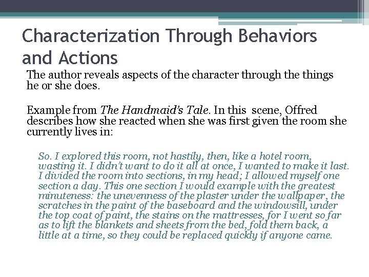 Characterization Through Behaviors and Actions The author reveals aspects of the character through the