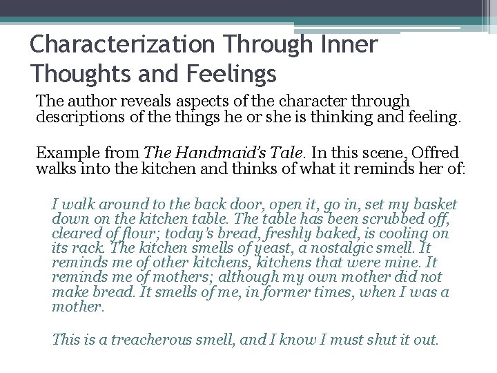 Characterization Through Inner Thoughts and Feelings The author reveals aspects of the character through