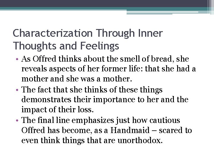 Characterization Through Inner Thoughts and Feelings • As Offred thinks about the smell of