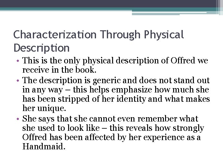 Characterization Through Physical Description • This is the only physical description of Offred we