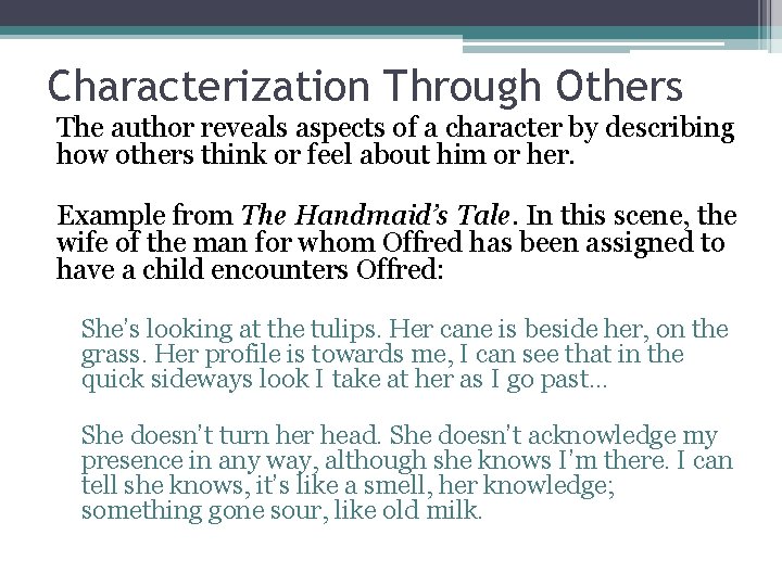 Characterization Through Others The author reveals aspects of a character by describing how others