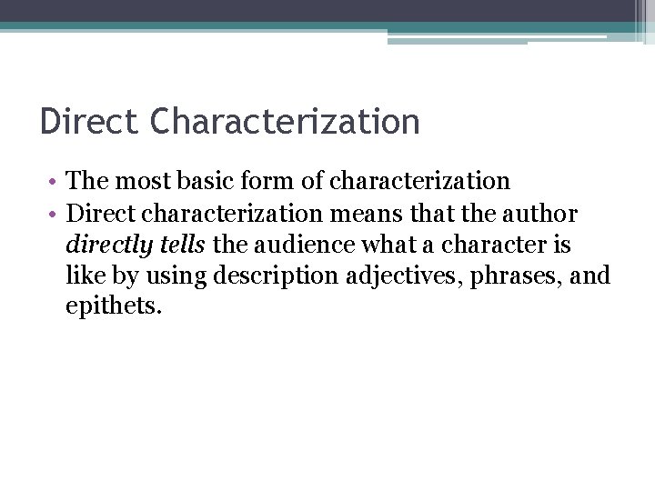 Direct Characterization • The most basic form of characterization • Direct characterization means that