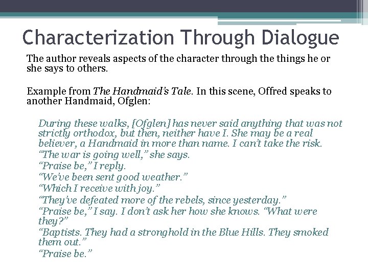 Characterization Through Dialogue The author reveals aspects of the character through the things he