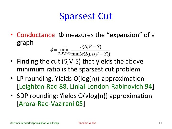 Sparsest Cut • Conductance: Φ measures the “expansion” of a graph • Finding the