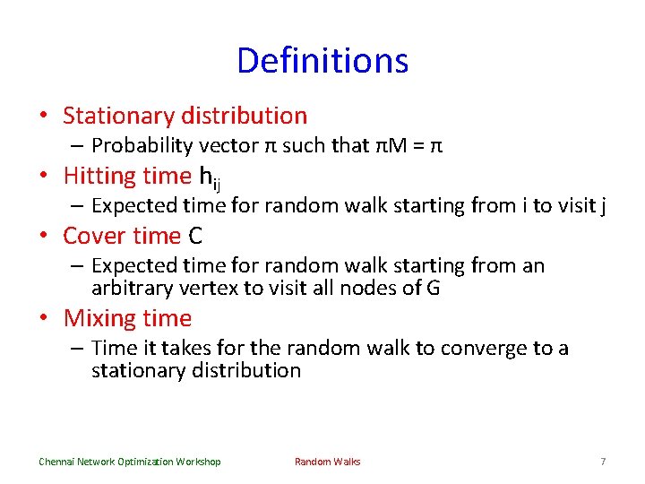 Definitions • Stationary distribution – Probability vector π such that πM = π •