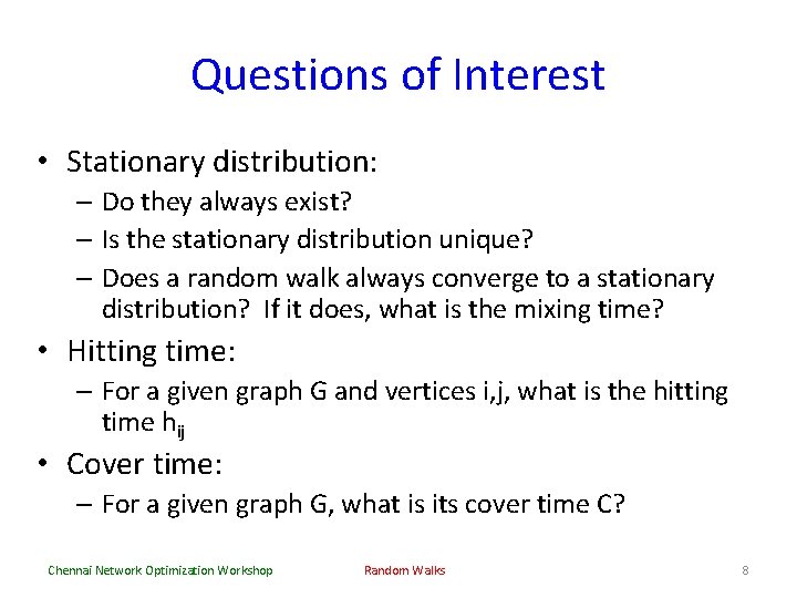 Questions of Interest • Stationary distribution: – Do they always exist? – Is the