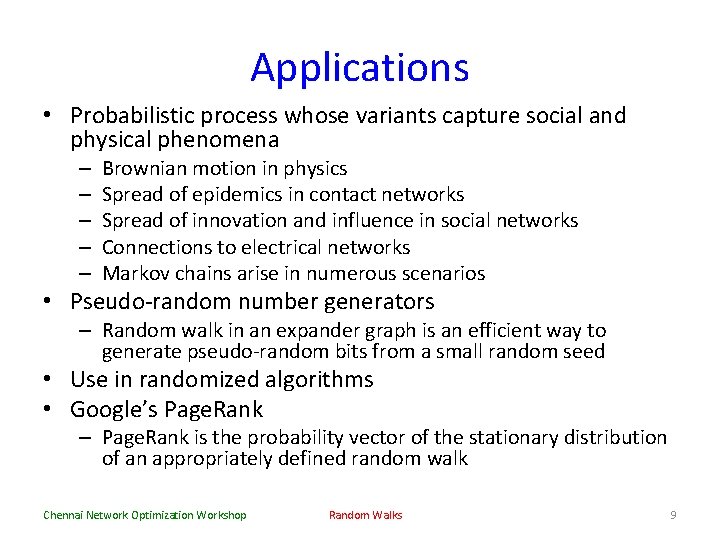 Applications • Probabilistic process whose variants capture social and physical phenomena – – –