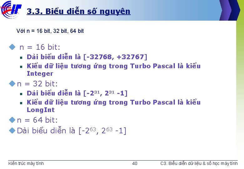 3. 3. Biểu diễn số nguyên Với n = 16 bit, 32 bit, 64