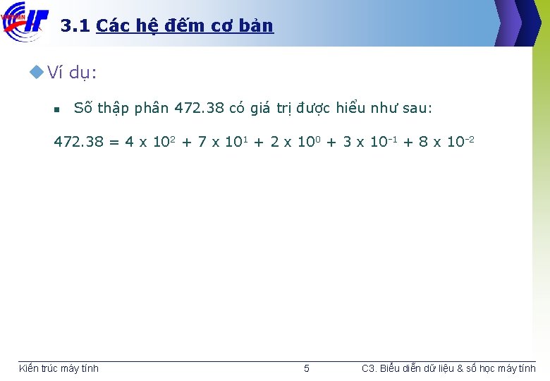 3. 1 Các hệ đếm cơ bản u Ví dụ: n Số thập phân