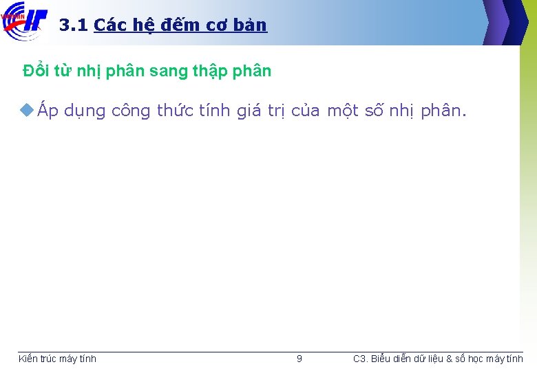 3. 1 Các hệ đếm cơ bản Đổi từ nhị phân sang thập phân