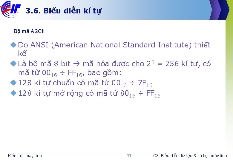 3. 6. Biểu diễn kí tự Bộ mã ASCII u Do ANSI (American National