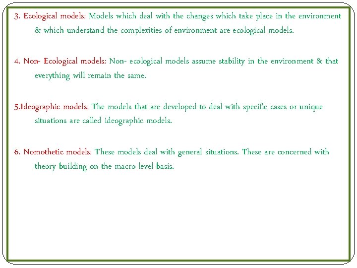 3. Ecological models: Models which deal with the changes which take place in the