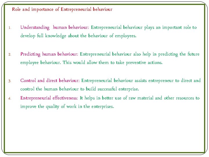 Role and importance of Entrepreneurial behaviour 1. Understanding human behaviour: Entrepreneurial behaviour plays an