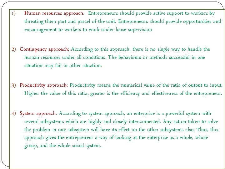 1) Human resources approach: Entrepreneurs should provide active support to workers by threating them