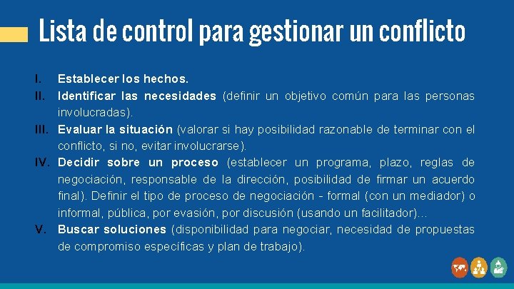 Lista de control para gestionar un conflicto I. Establecer los hechos. II. Identificar las