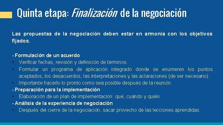 Quinta etapa: Finalización de la negociación Las propuestas de la negociación deben estar en