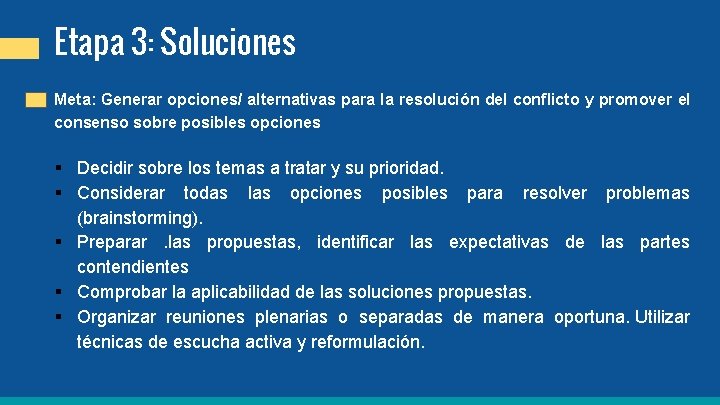 Etapa 3: Soluciones Meta: Generar opciones/ alternativas para la resolución del conflicto y promover