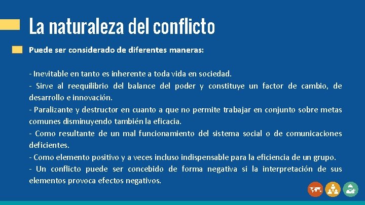 La naturaleza del conflicto Puede ser considerado de diferentes maneras: - Inevitable en tanto