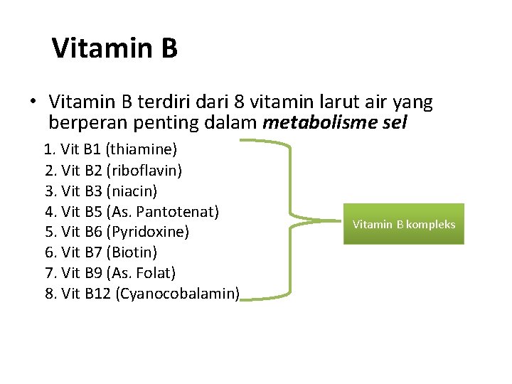 Vitamin B • Vitamin B terdiri dari 8 vitamin larut air yang berperan penting