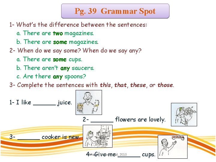 Pg. 39 Grammar Spot 1 - What’s the difference between the sentences: a. There