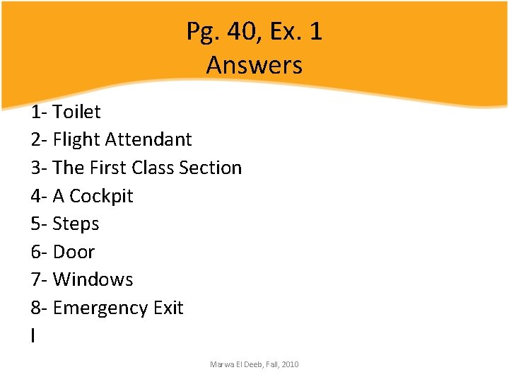 Pg. 40, Ex. 1 Answers 1 - Toilet 2 - Flight Attendant 3 -