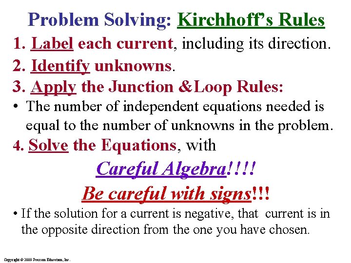 Problem Solving: Kirchhoff’s Rules 1. Label each current, including its direction. 2. Identify unknowns.