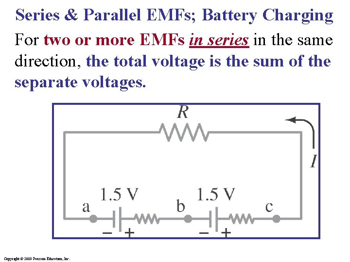 Series & Parallel EMFs; Battery Charging For two or more EMFs in series in