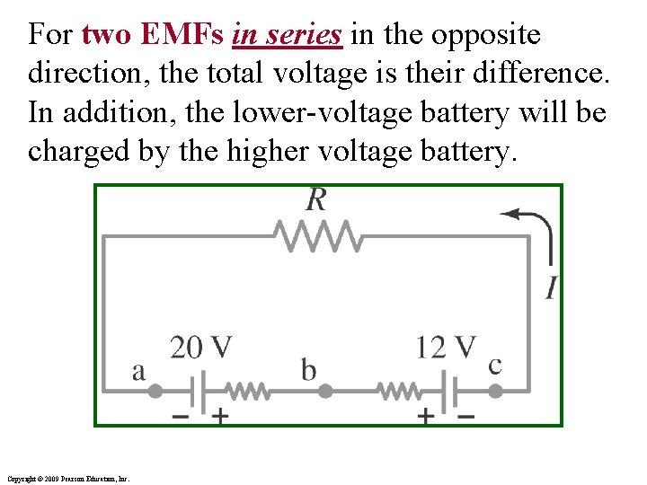 For two EMFs in series in the opposite direction, the total voltage is their