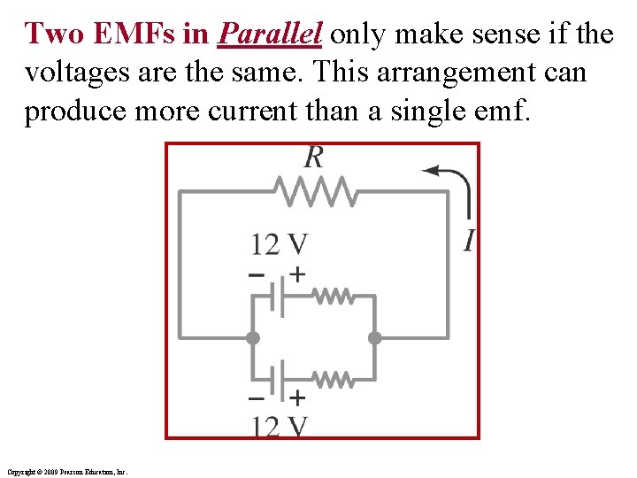 Two EMFs in Parallel only make sense if the voltages are the same. This