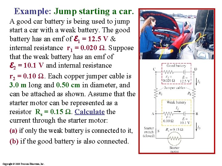 Example: Jump starting a car. A good car battery is being used to jump