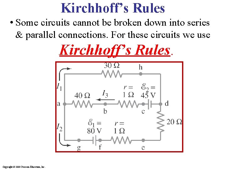 Kirchhoff’s Rules • Some circuits cannot be broken down into series & parallel connections.