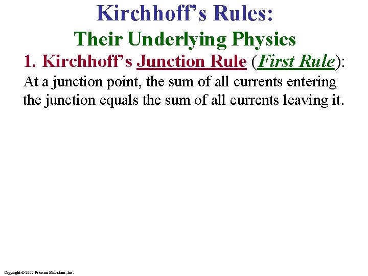 Kirchhoff’s Rules: Their Underlying Physics 1. Kirchhoff’s Junction Rule (First Rule): At a junction