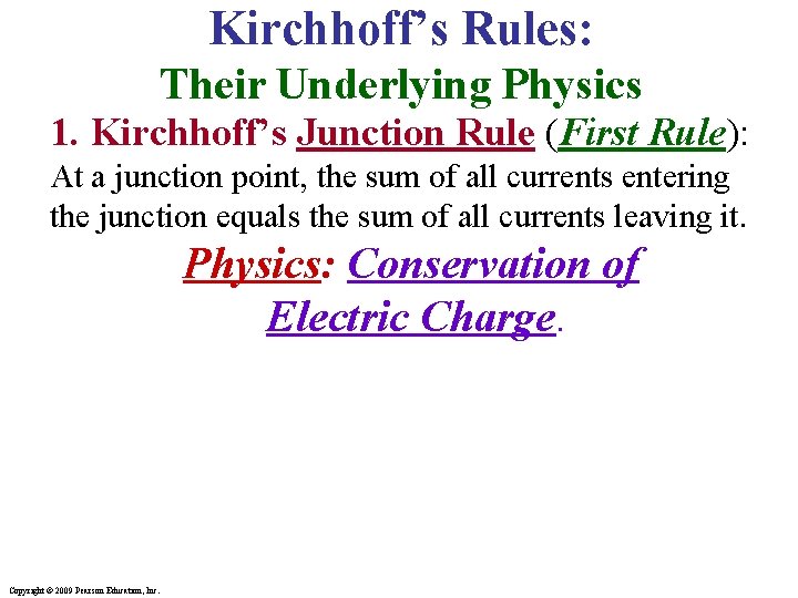 Kirchhoff’s Rules: Their Underlying Physics 1. Kirchhoff’s Junction Rule (First Rule): At a junction