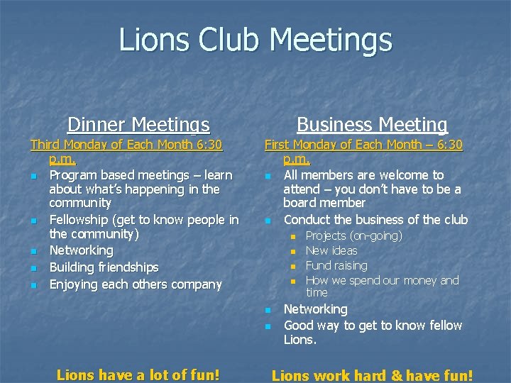 Lions Club Meetings Dinner Meetings Third Monday of Each Month 6: 30 p. m.