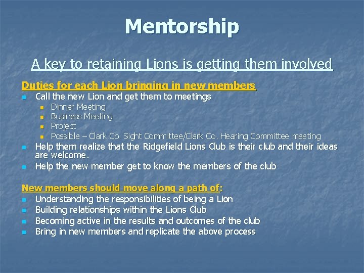 Mentorship A key to retaining Lions is getting them involved Duties for each Lion