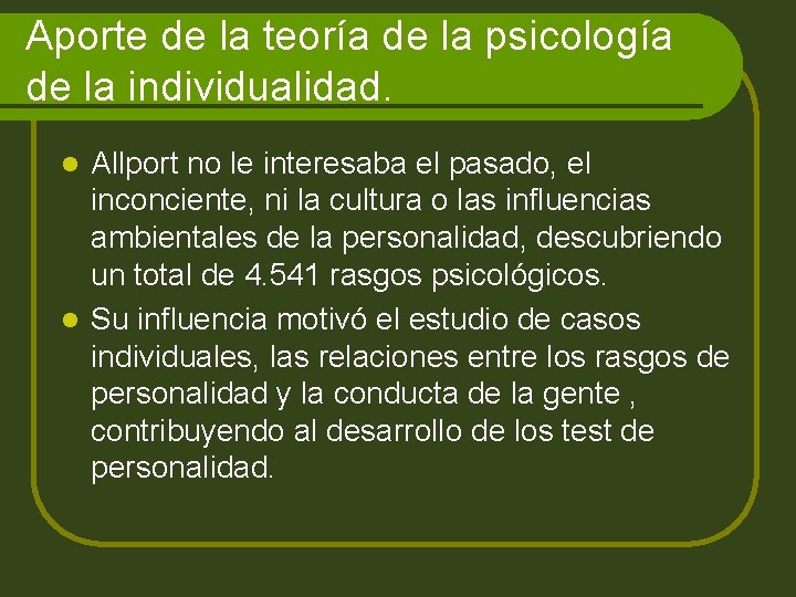 Aporte de la teoría de la psicología de la individualidad. Allport no le interesaba