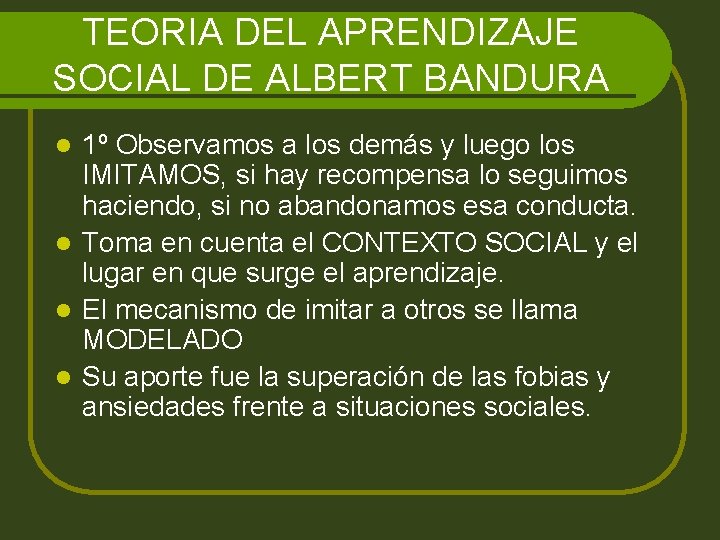 TEORIA DEL APRENDIZAJE SOCIAL DE ALBERT BANDURA 1º Observamos a los demás y luego