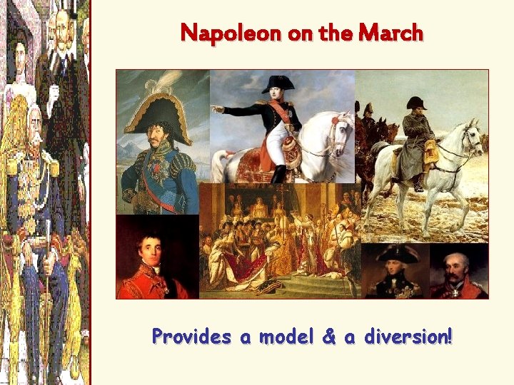 Napoleon on the March Provides a model & a diversion! 